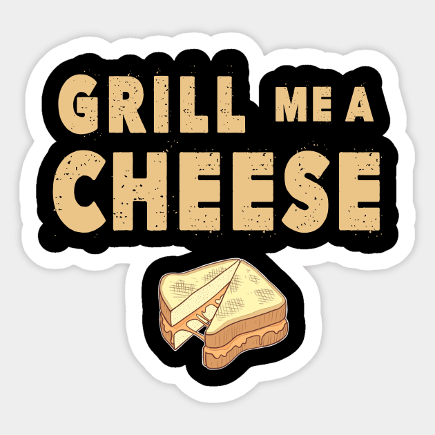 Grill Me A Cheese! Sticker by kellyhogaboom